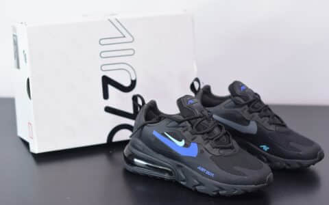 耐克Nike Air Max 270 React黑蓝色气垫运动鞋纯原版本 货号：CT2203-001